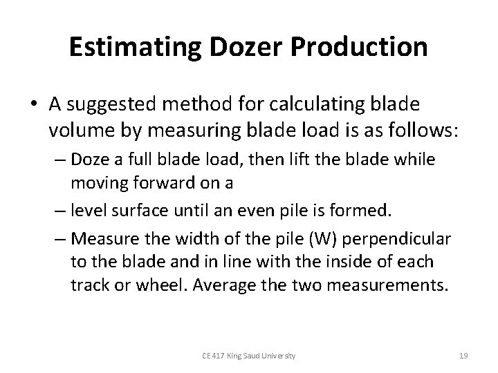 Estimating Dozer Production • A suggested method for calculating blade volume by measuring blade