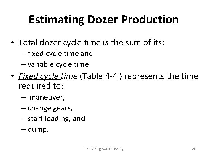 Estimating Dozer Production • Total dozer cycle time is the sum of its: –