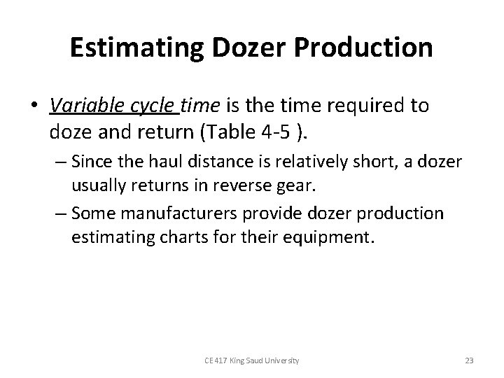 Estimating Dozer Production • Variable cycle time is the time required to doze and