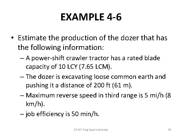 EXAMPLE 4 -6 • Estimate the production of the dozer that has the following