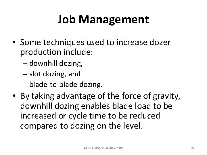 Job Management • Some techniques used to increase dozer production include: – downhill dozing,