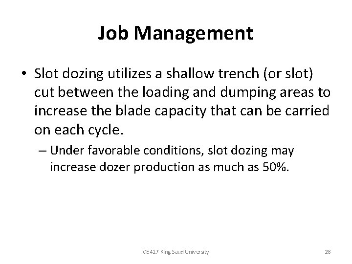 Job Management • Slot dozing utilizes a shallow trench (or slot) cut between the