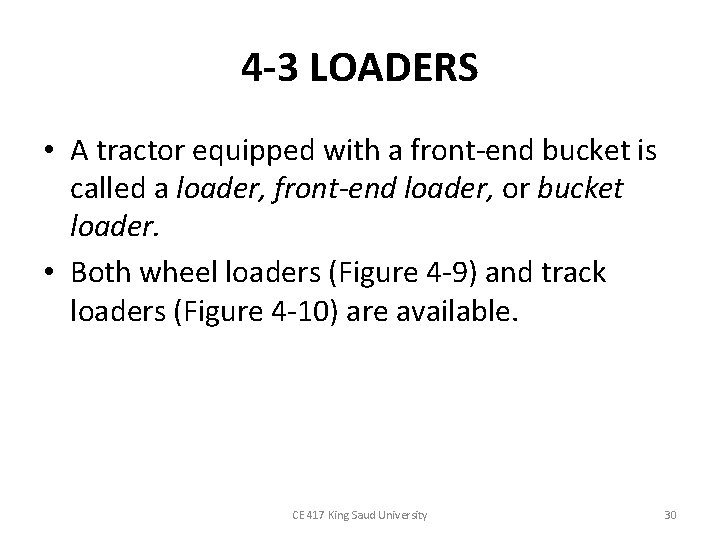 4 -3 LOADERS • A tractor equipped with a front-end bucket is called a
