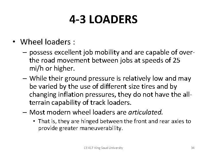 4 -3 LOADERS • Wheel loaders : – possess excellent job mobility and are