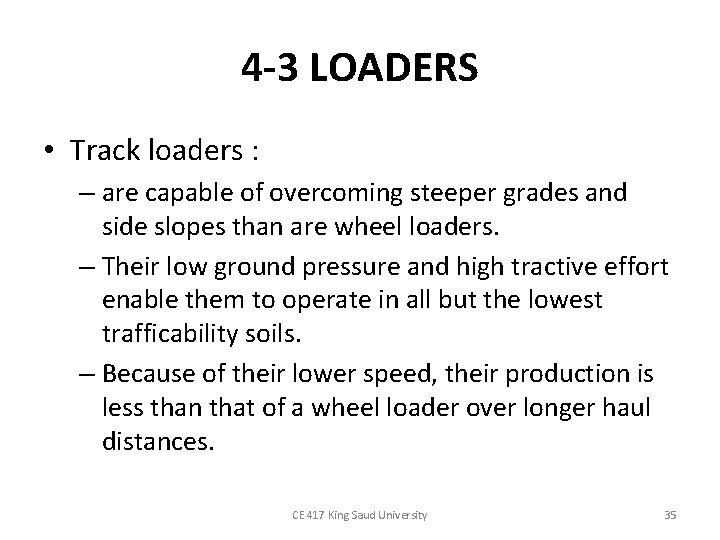 4 -3 LOADERS • Track loaders : – are capable of overcoming steeper grades