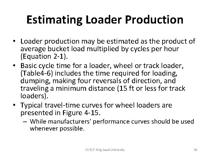 Estimating Loader Production • Loader production may be estimated as the product of average