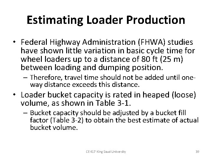 Estimating Loader Production • Federal Highway Administration (FHWA) studies have shown little variation in