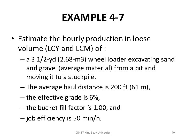 EXAMPLE 4 -7 • Estimate the hourly production in loose volume (LCY and LCM)