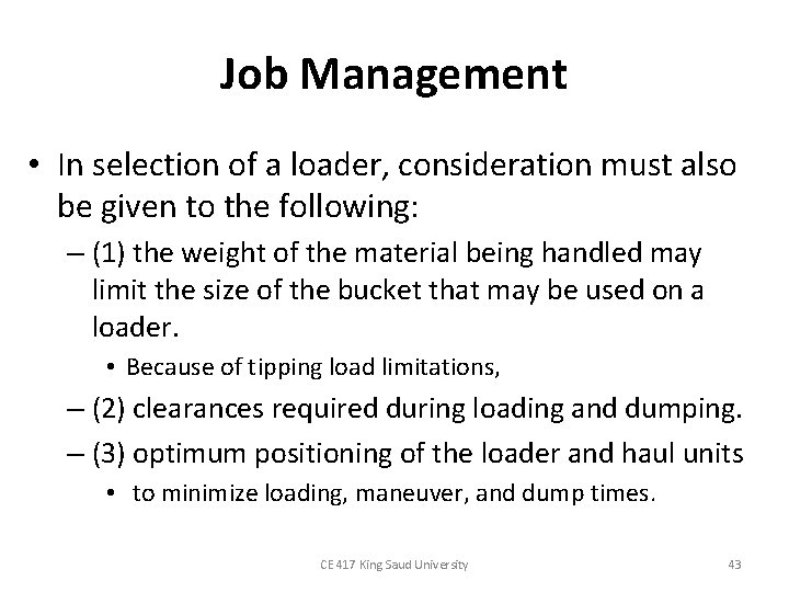 Job Management • In selection of a loader, consideration must also be given to