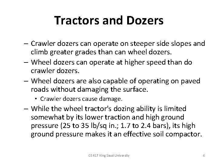 Tractors and Dozers – Crawler dozers can operate on steeper side slopes and climb