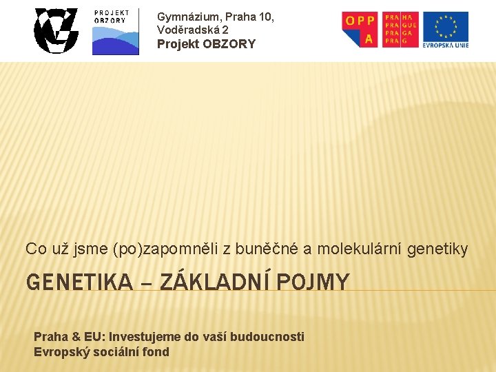 Gymnázium, Praha 10, Voděradská 2 Projekt OBZORY Co už jsme (po)zapomněli z buněčné a
