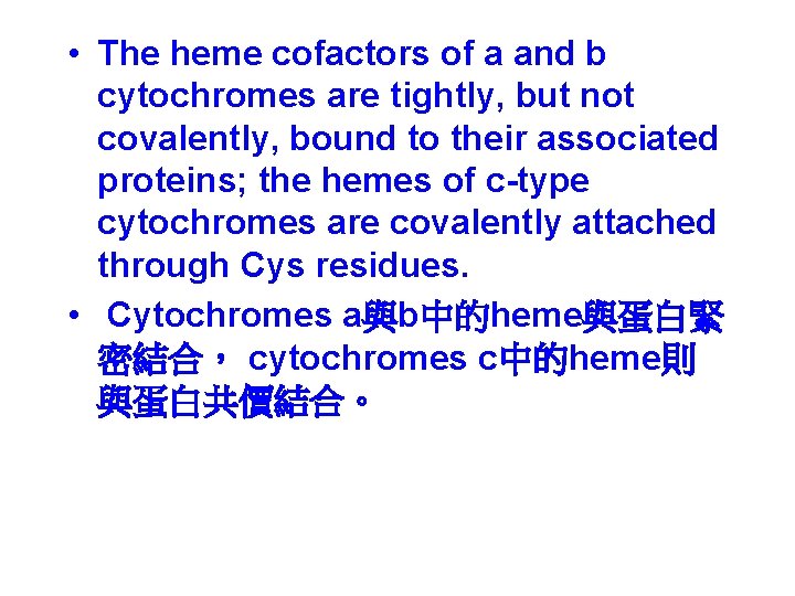  • The heme cofactors of a and b cytochromes are tightly, but not