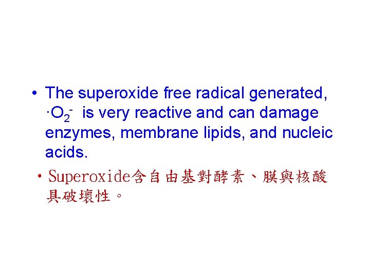  • The superoxide free radical generated, ·O 2 - is very reactive and