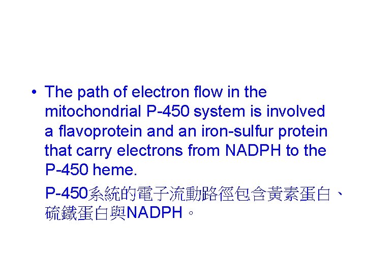  • The path of electron flow in the mitochondrial P-450 system is involved