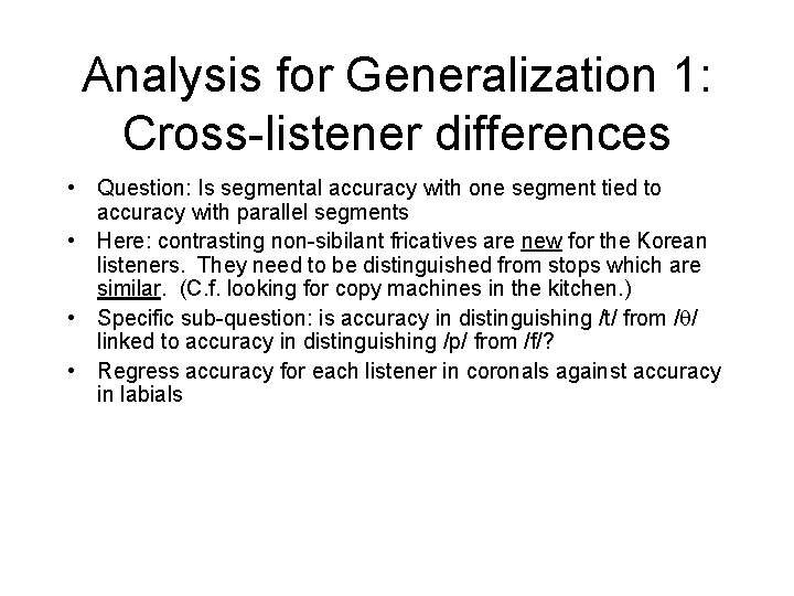 Analysis for Generalization 1: Cross-listener differences • Question: Is segmental accuracy with one segment