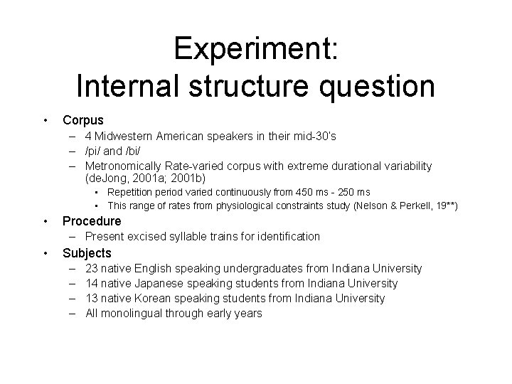 Experiment: Internal structure question • Corpus – 4 Midwestern American speakers in their mid-30’s