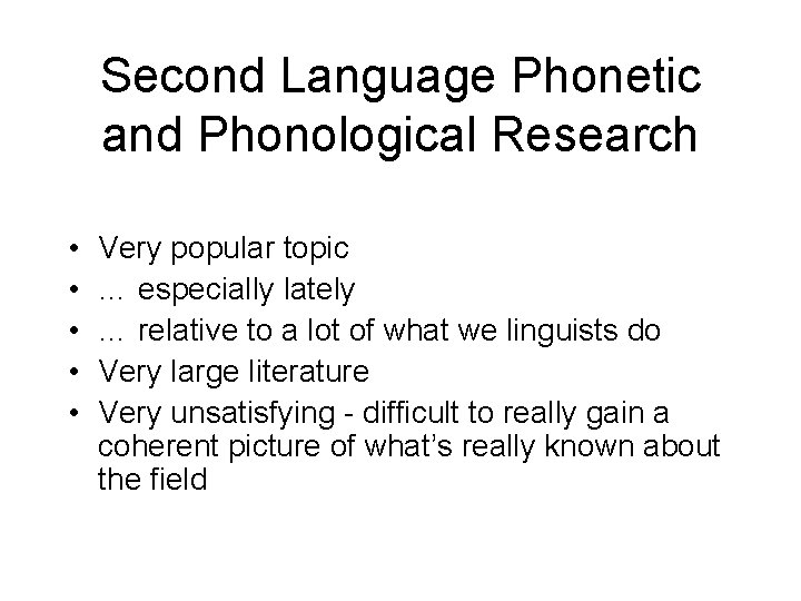 Second Language Phonetic and Phonological Research • • • Very popular topic … especially