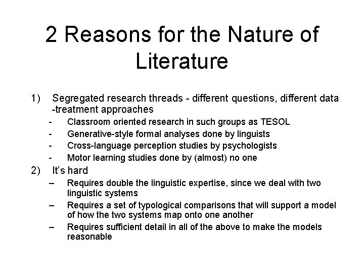 2 Reasons for the Nature of Literature 1) Segregated research threads - different questions,