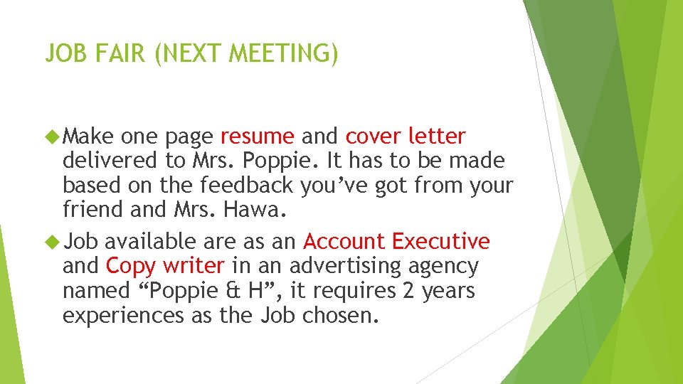 JOB FAIR (NEXT MEETING) Make one page resume and cover letter delivered to Mrs.