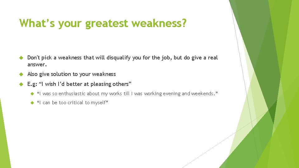 What’s your greatest weakness? Don't pick a weakness that will disqualify you for the