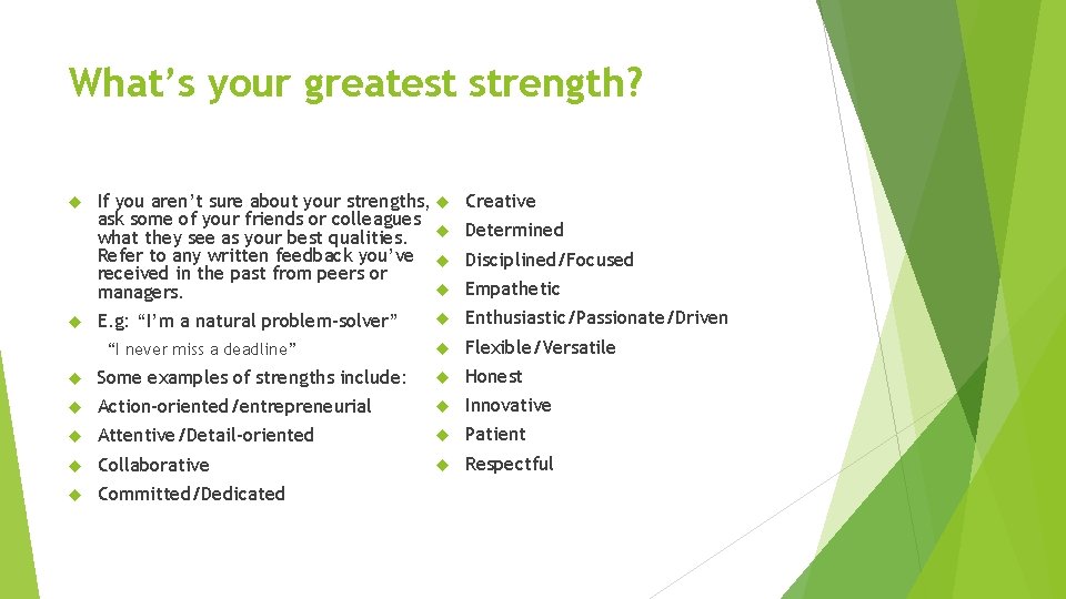 What’s your greatest strength? If you aren’t sure about your strengths, ask some of