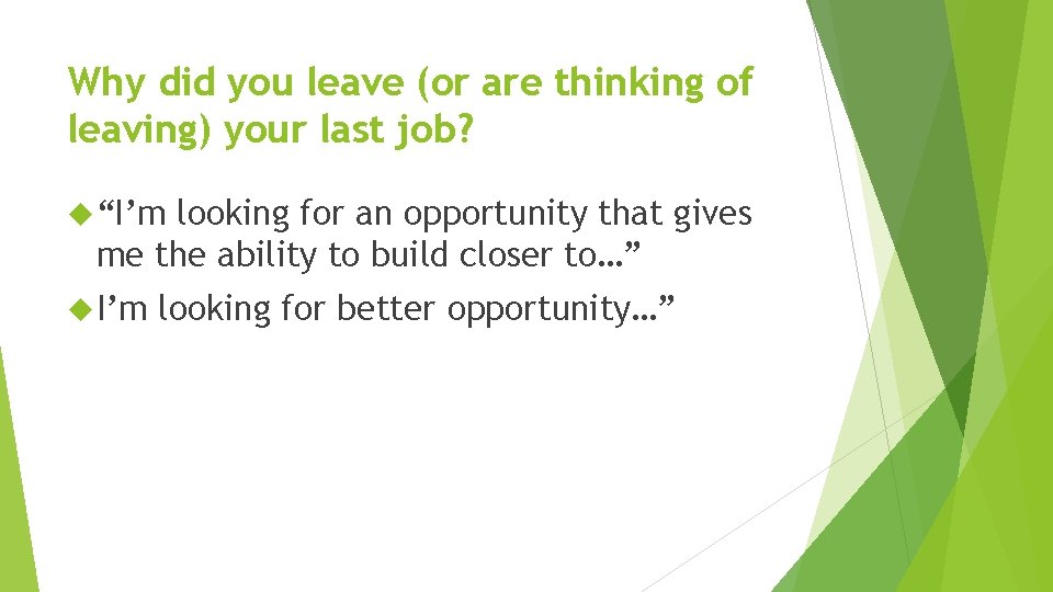 Why did you leave (or are thinking of leaving) your last job? “I’m looking