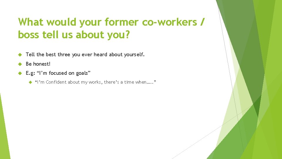 What would your former co-workers / boss tell us about you? Tell the best