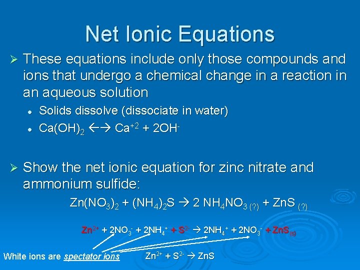 Net Ionic Equations Ø These equations include only those compounds and ions that undergo