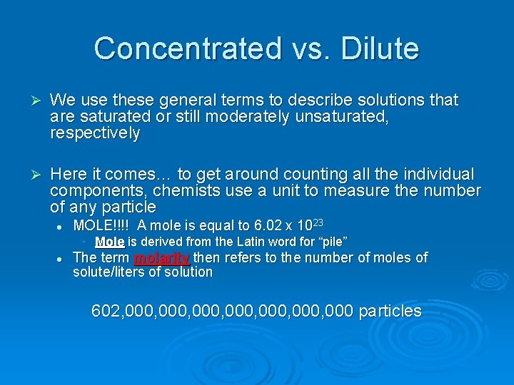 Concentrated vs. Dilute Ø We use these general terms to describe solutions that are