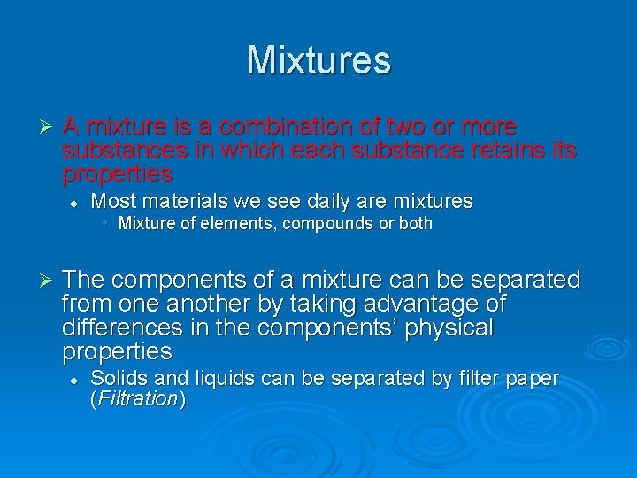 Mixtures Ø A mixture is a combination of two or more substances in which