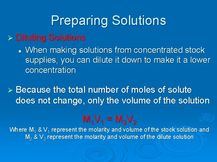 Preparing Solutions Ø Diluting Solutions l When making solutions from concentrated stock supplies, you