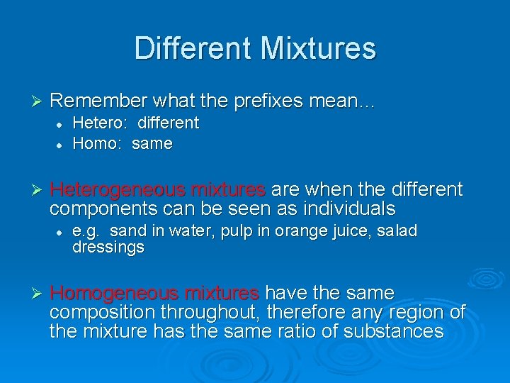 Different Mixtures Ø Remember what the prefixes mean… l l Ø Heterogeneous mixtures are