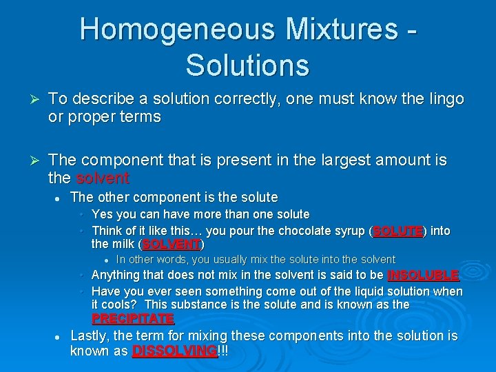 Homogeneous Mixtures - Solutions Ø To describe a solution correctly, one must know the