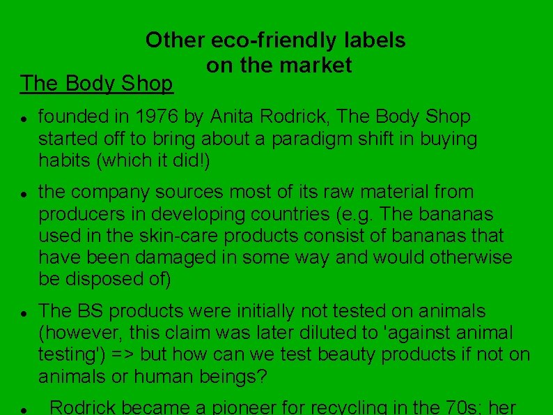 Other eco-friendly labels on the market The Body Shop founded in 1976 by Anita