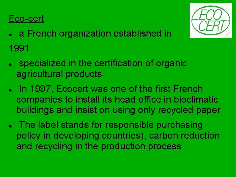 Eco-cert a French organization established in 1991 specialized in the certification of organic agricultural