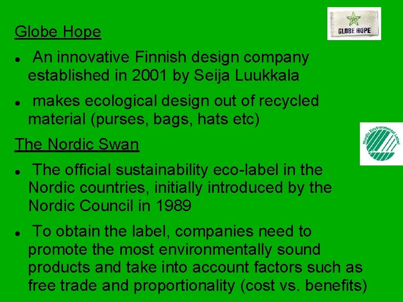 Globe Hope An innovative Finnish design company established in 2001 by Seija Luukkala makes