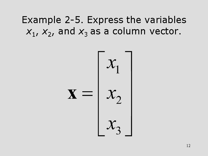 Example 2 -5. Express the variables x 1, x 2, and x 3 as