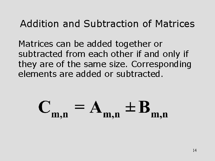 Addition and Subtraction of Matrices can be added together or subtracted from each other