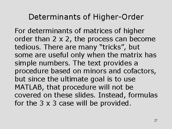 Determinants of Higher-Order For determinants of matrices of higher order than 2 x 2,