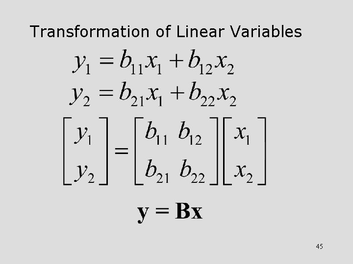 Transformation of Linear Variables 45 