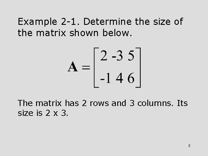 Example 2 -1. Determine the size of the matrix shown below. The matrix has