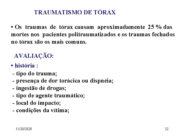 TRAUMATISMO DE TÓRAX • Os traumas de tórax causam aproximadamente 25 % das mortes