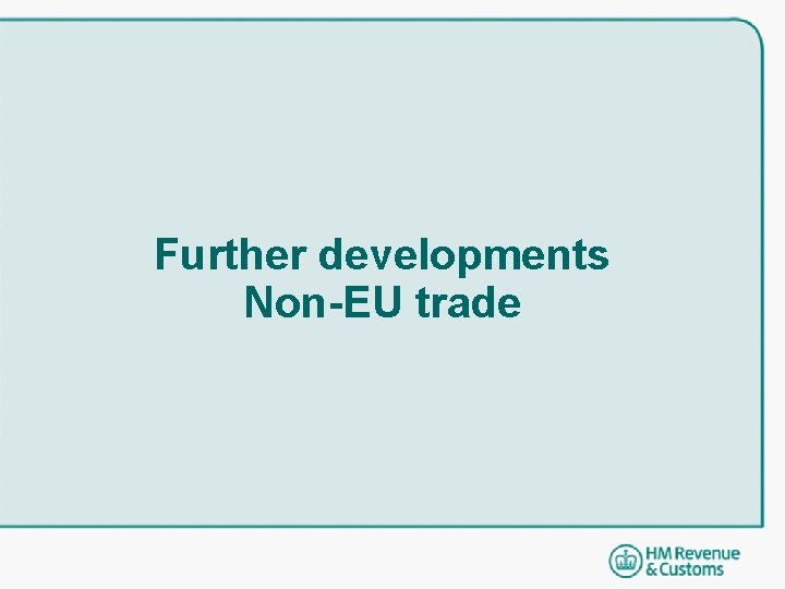 Further developments Non-EU trade Further developments Non-EU trade