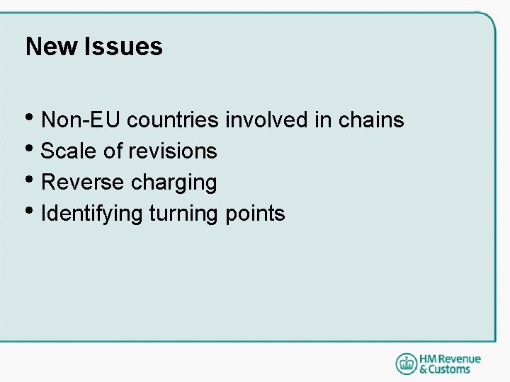 New Issues • Non-EU countries involved in chains • Scale of revisions • Reverse New Issues • Non-EU countries involved in chains • Scale of revisions • Reverse
