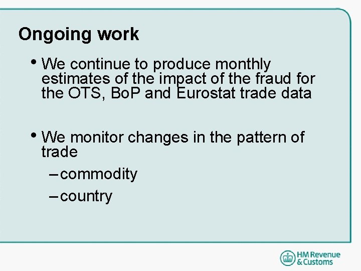 Ongoing work • We continue to produce monthly estimates of the impact of the Ongoing work • We continue to produce monthly estimates of the impact of the