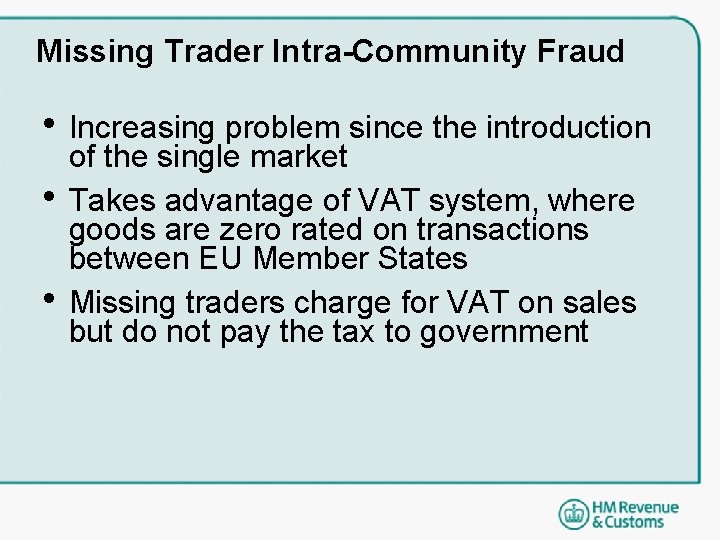 Missing Trader Intra-Community Fraud • Increasing problem since the introduction • • of the Missing Trader Intra-Community Fraud • Increasing problem since the introduction • • of the