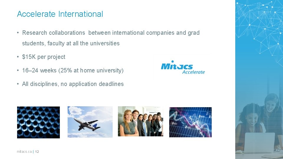 Accelerate International • Research collaborations between international companies and grad students, faculty at all Accelerate International • Research collaborations between international companies and grad students, faculty at all