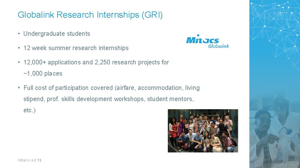 Globalink Research Internships (GRI) • Undergraduate students • 12 week summer research internships • Globalink Research Internships (GRI) • Undergraduate students • 12 week summer research internships •