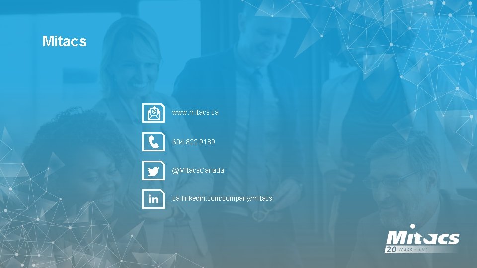 Mitacs www. mitacs. ca 604. 822. 9189 @Mitacs. Canada ca. linkedin. com/company/mitacs Mitacs www. mitacs. ca 604. 822. 9189 @Mitacs. Canada ca. linkedin. com/company/mitacs