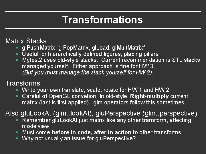 Transformations Matrix Stacks § gl. Push. Matrix, gl. Pop. Matrix, gl. Load, gl. Mult. Transformations Matrix Stacks § gl. Push. Matrix, gl. Pop. Matrix, gl. Load, gl. Mult.